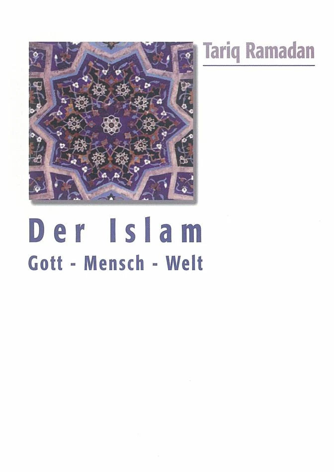 Der Islam: Gott Mensch Welt