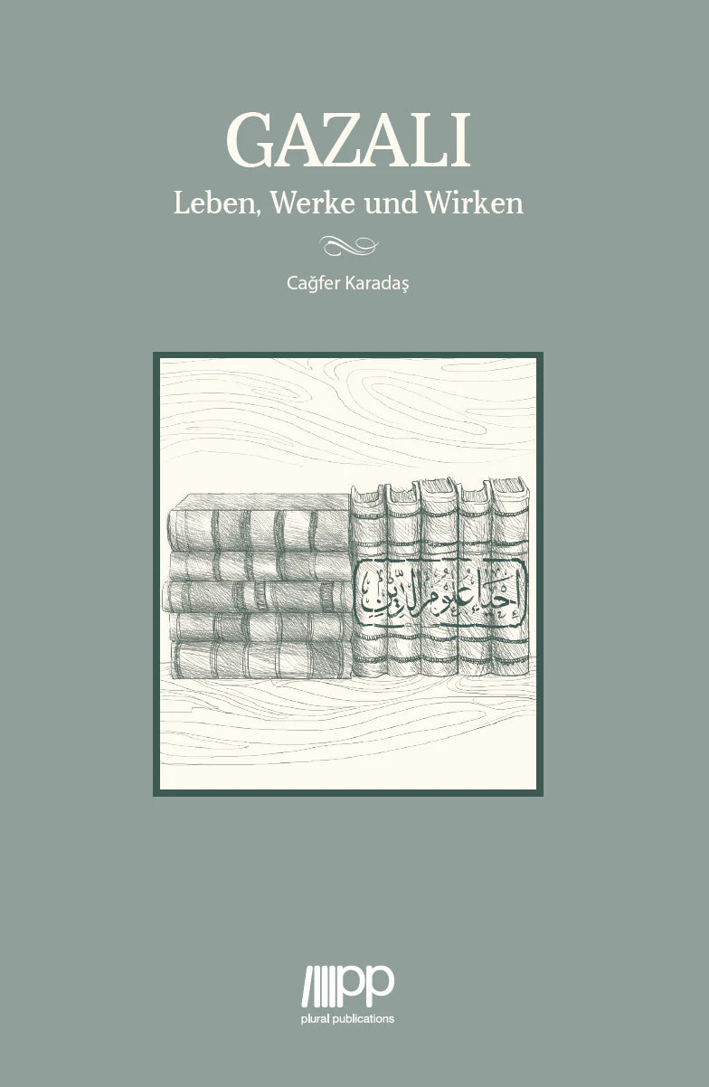 Gazali - Leben, Werke und Wirken