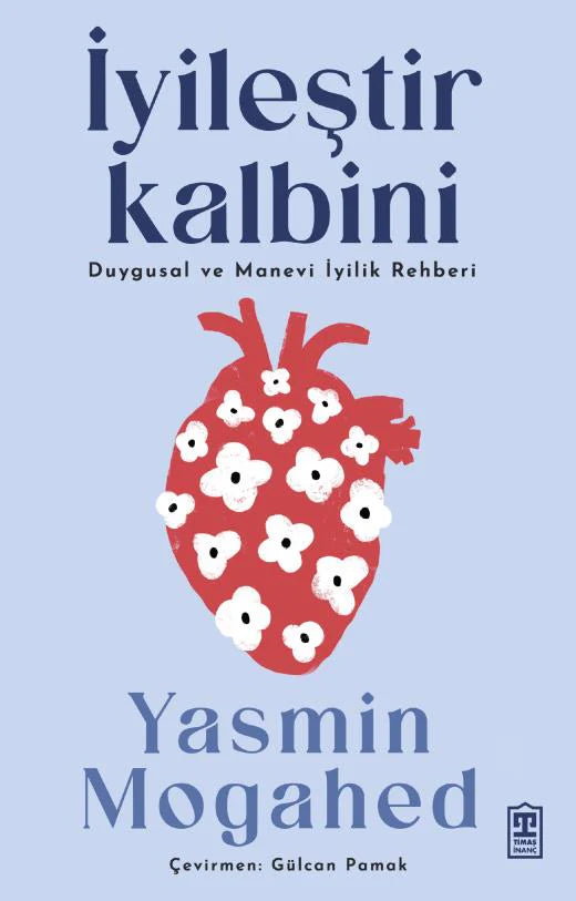 İyileştir Kalbini Duygusal ve Manevi İyilik Rehberi