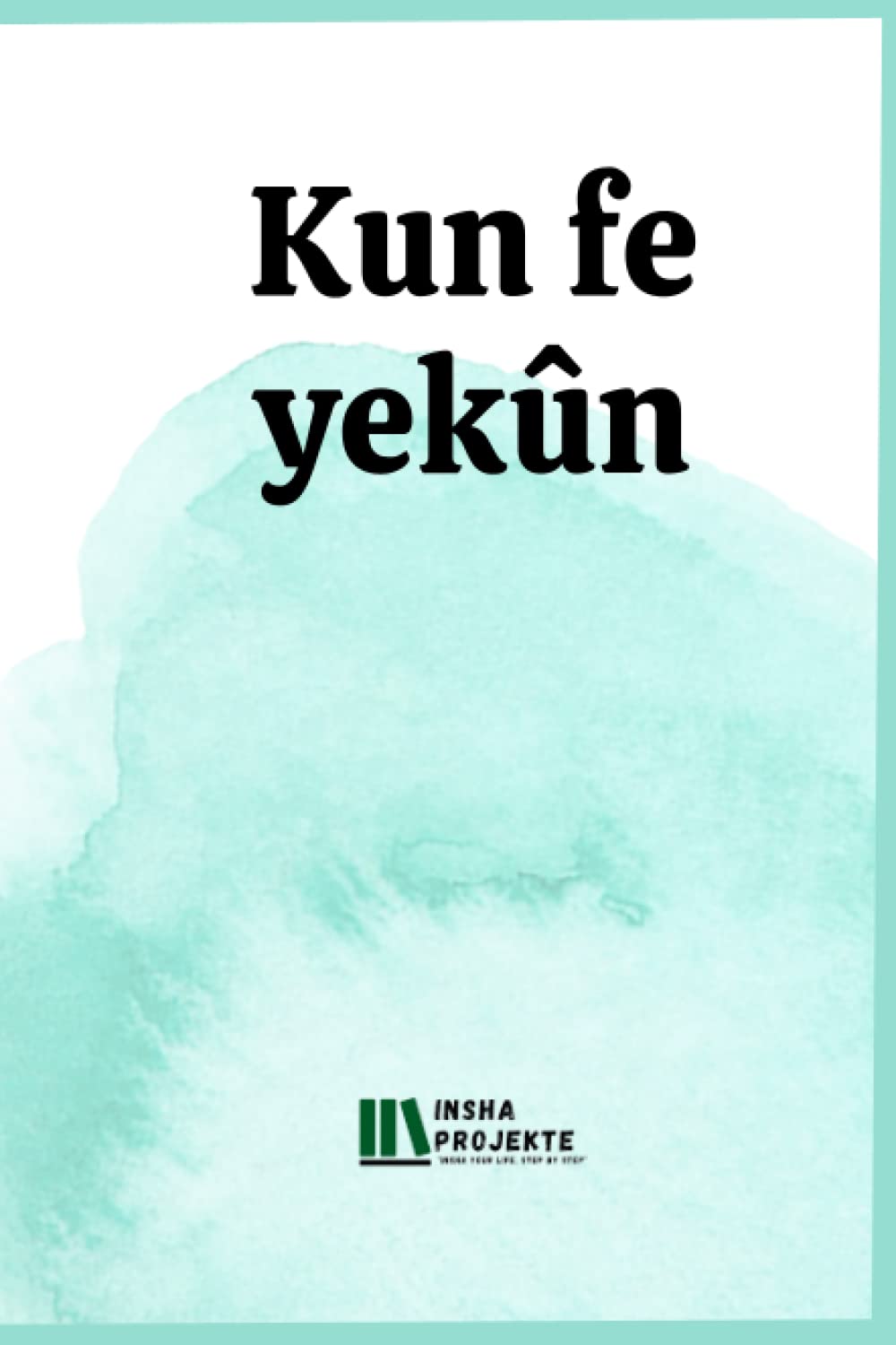 insha-Notizbuch: Kun fe yekûn