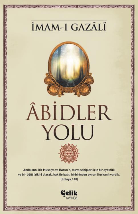 İmam-ı Gazali, Minhâcü'l Âbidin, ibadetler, ahlaki değerler, manevi gelişim ve tasavvuf
