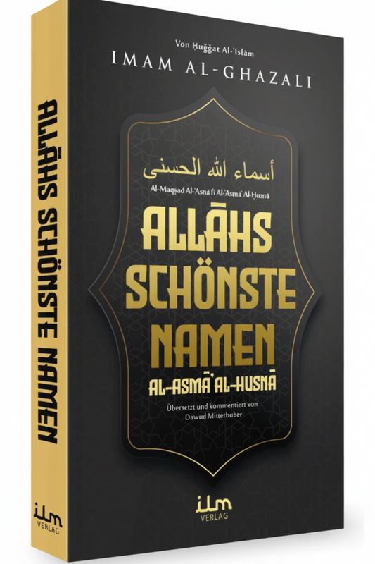 Allahs schönste Namen - Imam Al-Ghazalis Erklärung der Namen Allahs