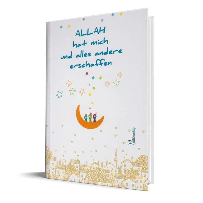 ALLAH Hat Mich Und Alles Andere Erschaffen