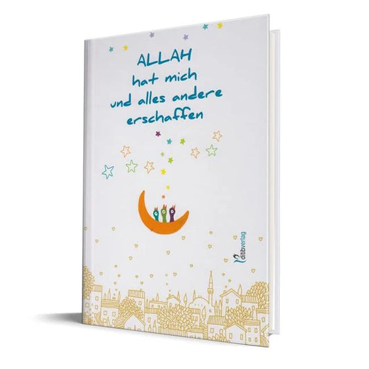ALLAH Hat Mich Und Alles Andere Erschaffen